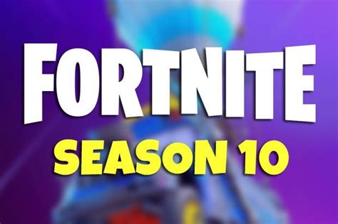 Fortnite Season 10 When Is Fortnite Season 10 Release Date What Time Does Season X Start