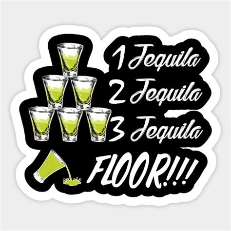 1 Tequila 2 Tequila 3 Tequila Floor Drinking Shirt Funny Girls