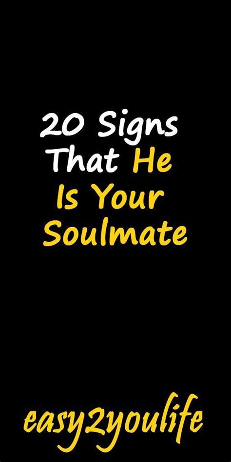 20 Signs That He Is Your Soulmate Soulmate Signs Greatful