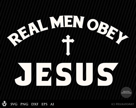 Christian Svg Real Men Obey Jesus Svg Scriptures Svg Faith Etsy