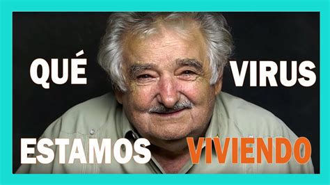 En Momentos De Pandemia En Que Vivimos Pepe Mujica Youtube