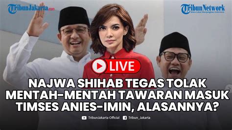 🔴 Merespons Tawaran Jadi Timses Anies Imin Untuk Pilpres 2024 Najwa Shihab Tolak Mentah Mentah