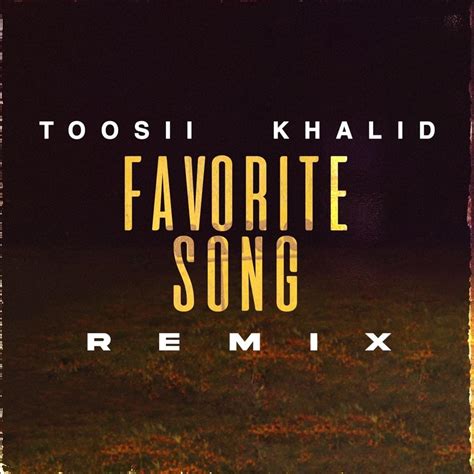 Toosii And Khalid Favorite Song Remix Lyrics Genius Lyrics