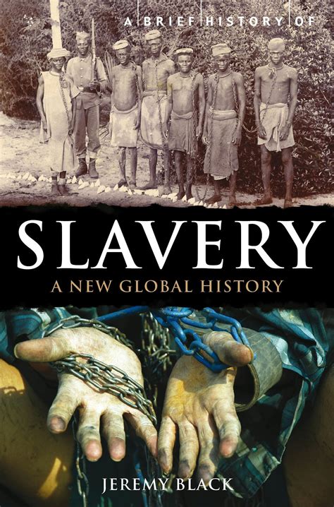 A Brief History Of Slavery A New Global History By Jeremy Black