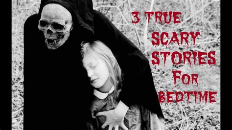 3 Scary True Stories For Bedtime Youtube