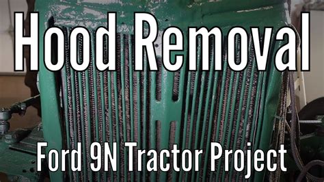 Ford 9n Tractor Hood Removal Youtube