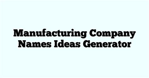 Manufacturing Company Names Ideas Generator Funny And Cool