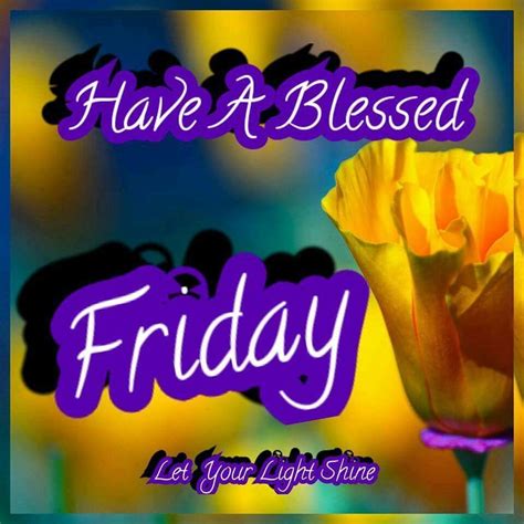 Have A Blessed Friday Friday Good Morning Friday Quotes Friday