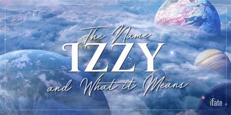 The First Name Izzy What It Means And Why Numerologists Like It