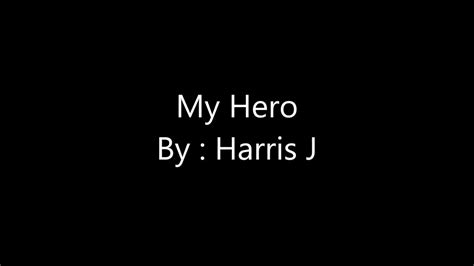 Harris J ~my Hero ~ Lyrics Video Youtube