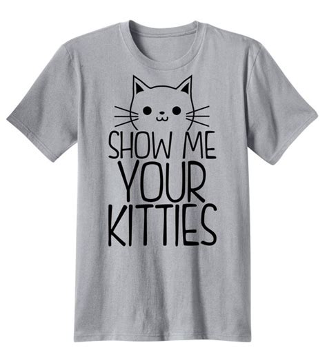 Show Me Your Kitties Shirt Mens Ladies Tshirt T By Manbearwear