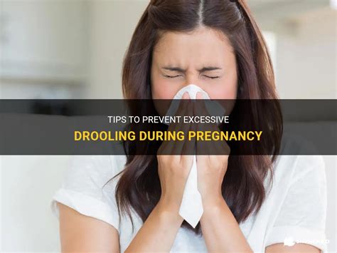 Tips To Prevent Excessive Drooling During Pregnancy Shunchild