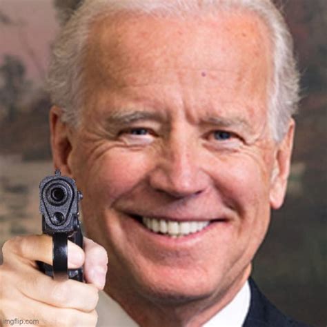 Joe Biden Gun Imgflip