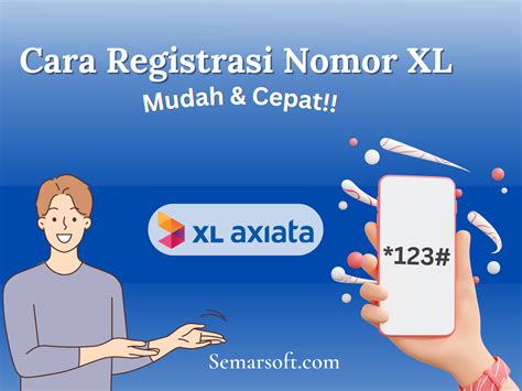 Cara Registrasi Kartu XL: Panduan Lengkap dan Mudah - Semarsoft
