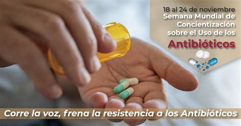 Semana Mundial De Concientización Sobre El Uso De Los Antibióticos 18 24 De Noviembre