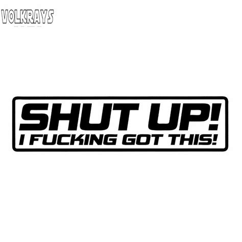 Volkrays Personality Car Sticker Shut Up I Got This Accessories Reflective Cover Scratches