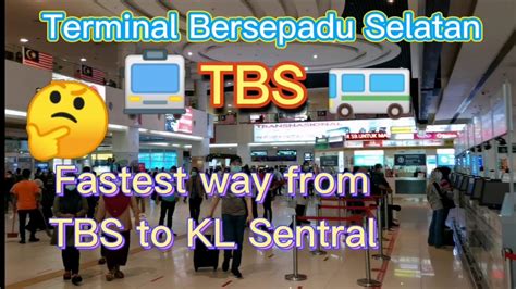 Kuala lumpur new transport terminal for southbound buses. TBS Terminal Bersepadu Selatan : Fastest way to KL Sentral ...