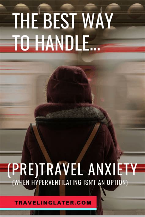 The Best Way To Handle Pre Travel Anxiety Traveling Later