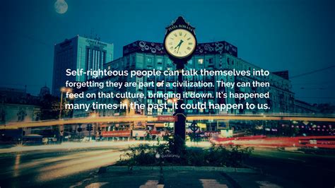 David Brin Quote “self Righteous People Can Talk Themselves Into