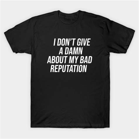 I Dont Give A Damn About My Bad Reputation Joan Jett T Shirt