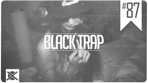 Best Black Trap Mix 2016 Extsys Addicted Radio 087 Youtube