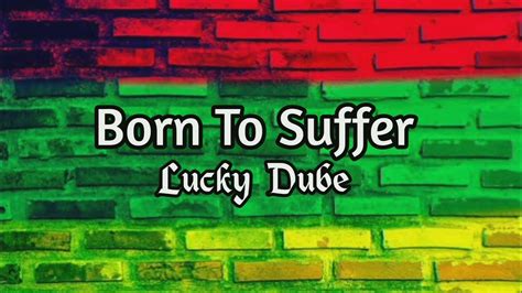 Born To Suffer Lucky Dube Lyrics Music Video Youtube