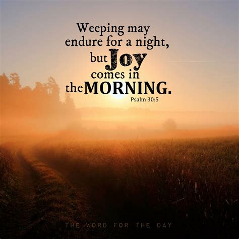 The Word For The Day Weeping May Endure For A Night But Joy Comes