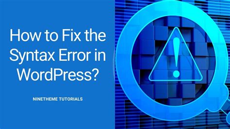 How To Fix The Syntax Error In Wordpress Ninetheme