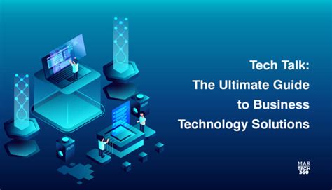 Tech Talk The Ultimate Guide To Business Technology Solutions