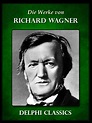 Richard Wagner (deutsche) | Delphi Classics