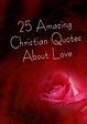 25 Amazing Christian Quotes About Love - Elijah Notes