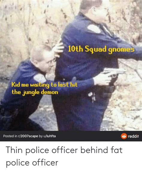 Thin Police Officer Behind Fat Police Officer Police Meme On Me Me