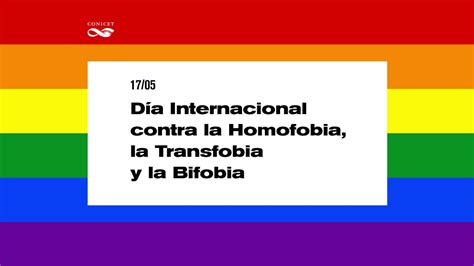 D A Internacional Contra La Homofobia La Transfobia Y La Bifobia Conicet