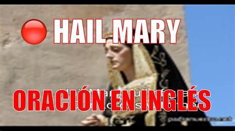 Hail Mary OraciÓn Del Dios Te Salve María En InglÉs Youtube