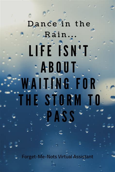 Dance In The Rain Life Isnt About Waiting For The Storm To Pass