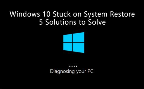 5 Solutions Windows 10 Is Stuck On System Restore