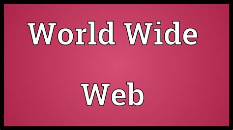 World Wide Web Meaning Youtube