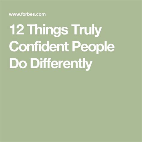 12 Things Truly Confident People Do Differently Confidence