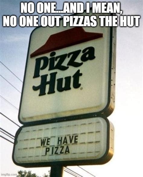 Image Tagged In Obvious Pizza Hut Imgflip