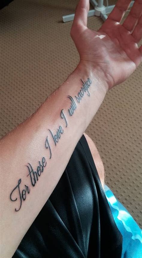 For Those I Love I Will Sacrifice Forearm Tattoos Tattoo Quotes For