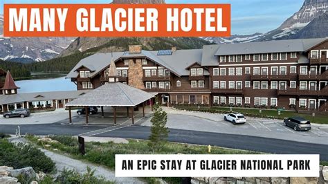 Many Glacier Hotel Glacier National Park Youtube