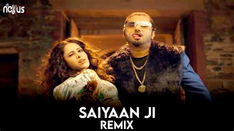 Saiyaan Ji Remix Yo Yo Honey Singh Neha Kakkar Nushrratt Bharuccha Dj Nexus Youtube