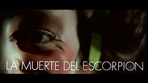 LA MUERTE DEL ESCORPIÓN/THE DEATH OF THE SCORPION - The film - V.O ...