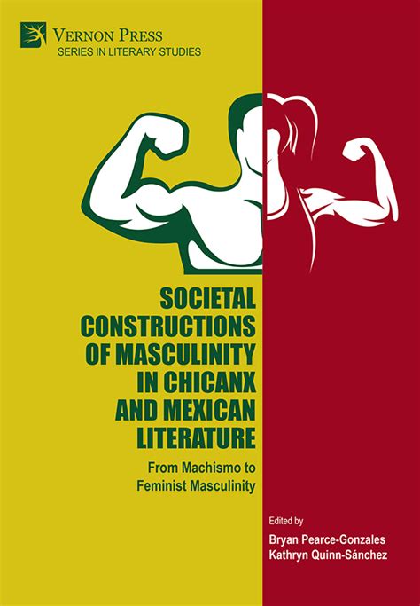 vernon press societal constructions of masculinity in chicanx and mexican literature [hardback