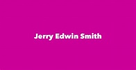 Jerry Edwin Smith - Spouse, Children, Birthday & More