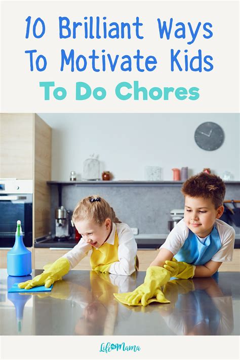 10 Brilliant Ideas To Motivate Your Children To Do Chores Chores For