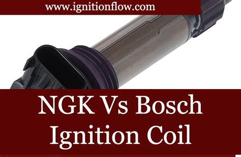 Ngk Vs Bosch Ignition Coil A Comprehensive Comparison Ignition Flow