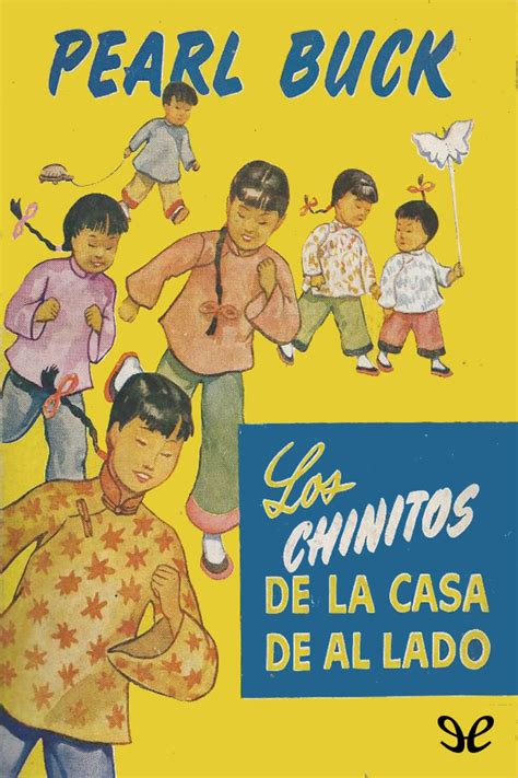 Leer Los Chinitos De La Casa De Al Lado De Pearl S Buck Libro Completo