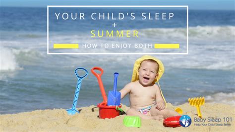 Your Childs Sleep And Summer How To Enjoy Both Baby Sleep 101