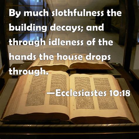 Ecclesiastes 1018 By Much Slothfulness The Building Decays And